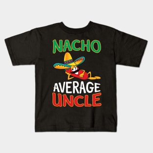 Mens Nacho Average Uncle - Funny Uncle Gift T-Shir Kids T-Shirt